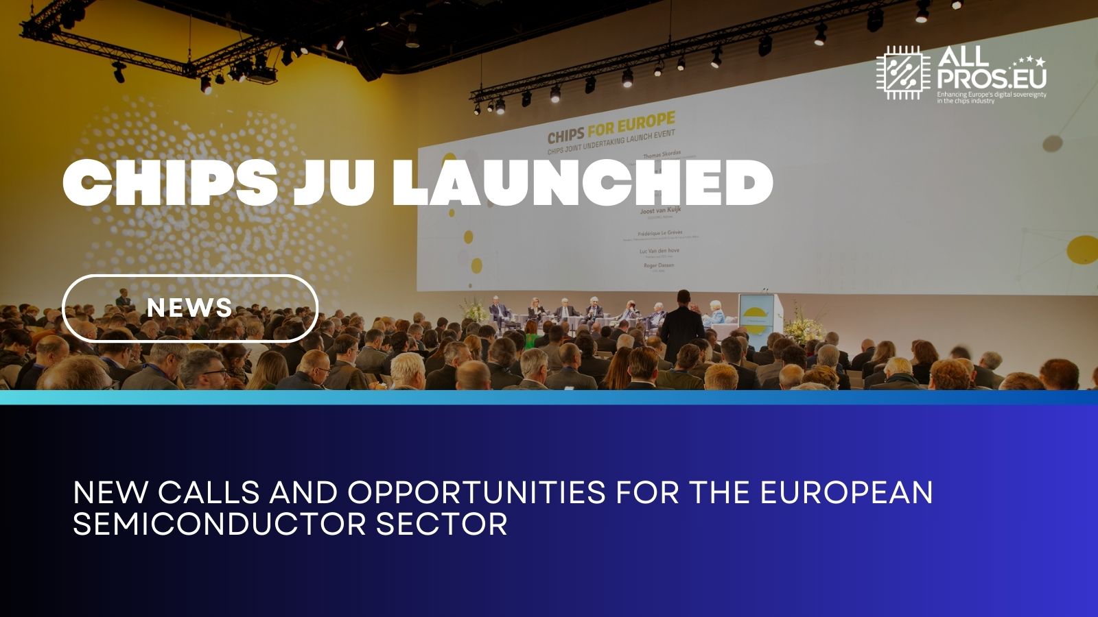 Chips JU launched: New calls and opportunities for the European Semiconductor sector