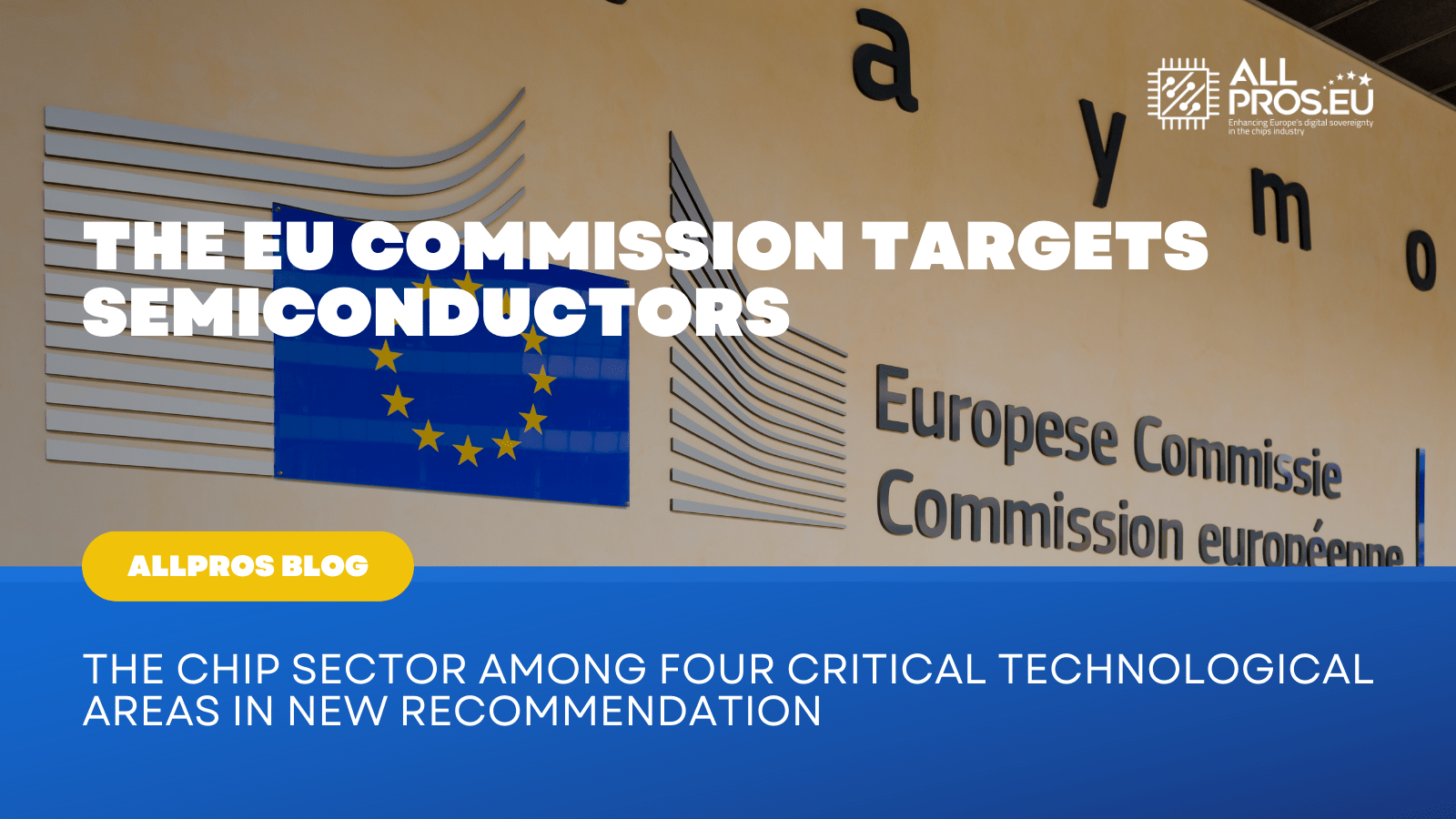 The EU Commission Targets Semiconductors: the Chip sector among four critical technological areas in New Recommendation