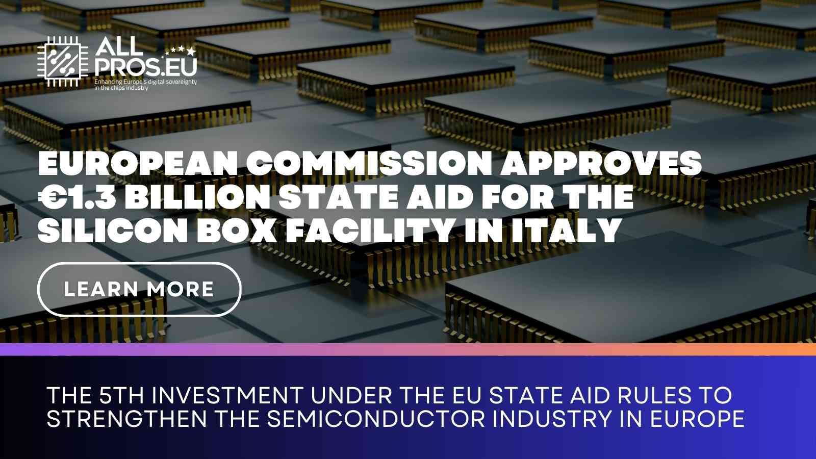 European Commission Approves €1.3 Billion State Aid for Italy’s Silicon Box Facility