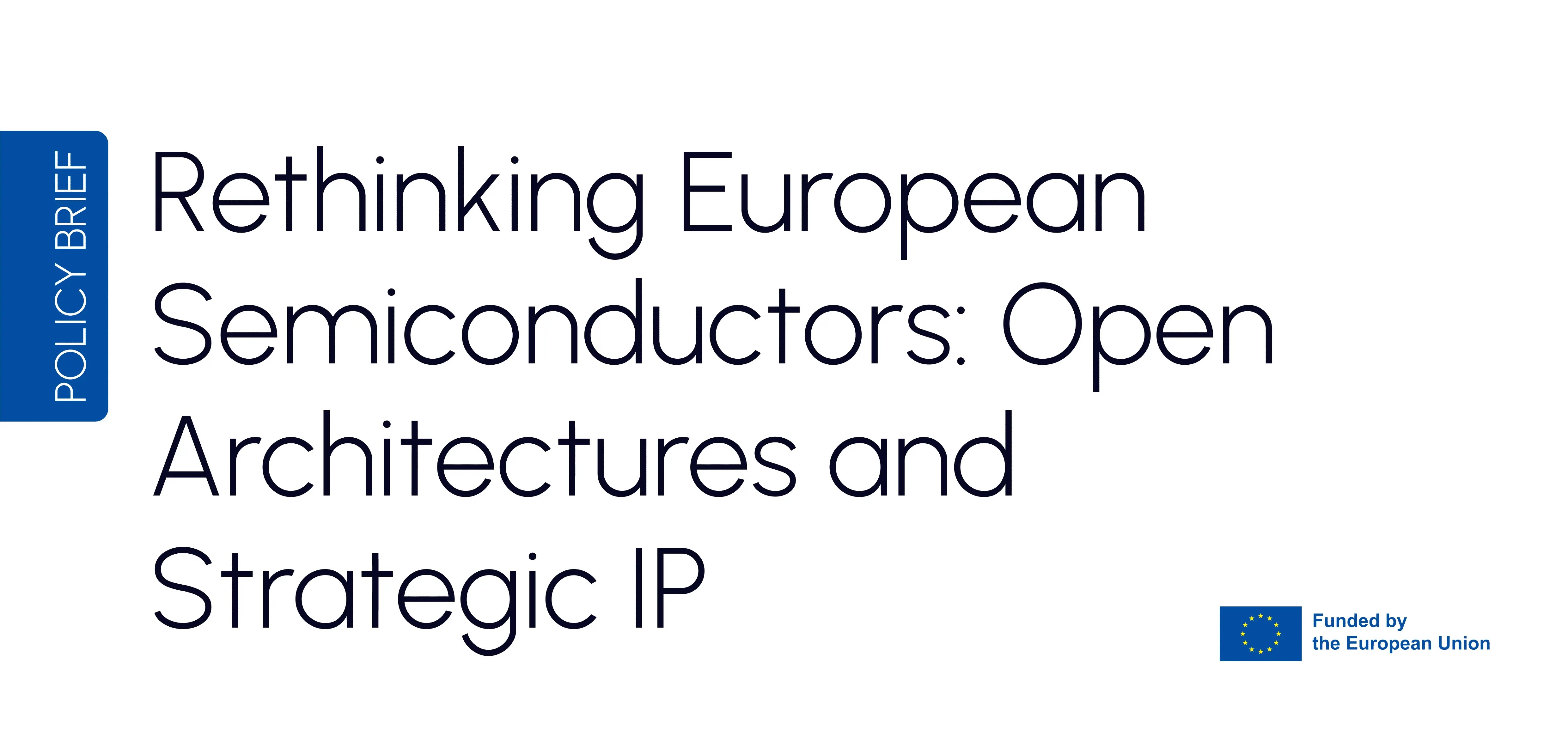 Policy Brief: "Rethinking European Semiconductors: Open Architectures and Strategic IP"